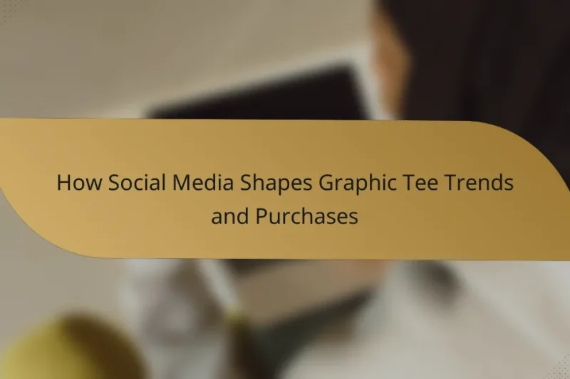 How Social Media Shapes Graphic Tee Trends and Purchases
