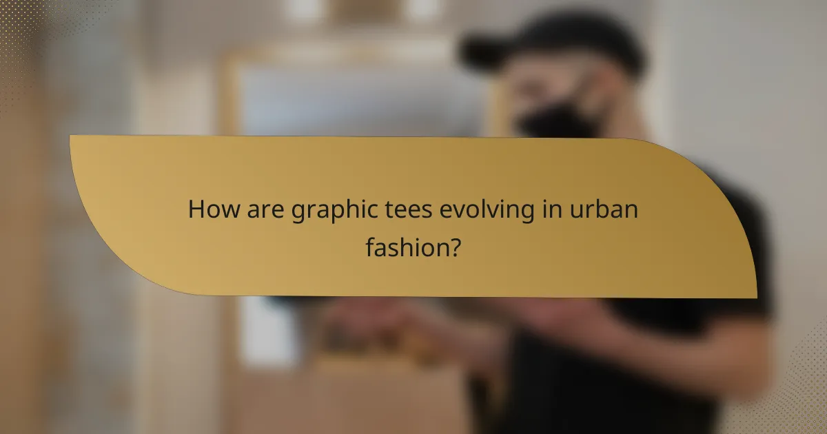 How are graphic tees evolving in urban fashion?