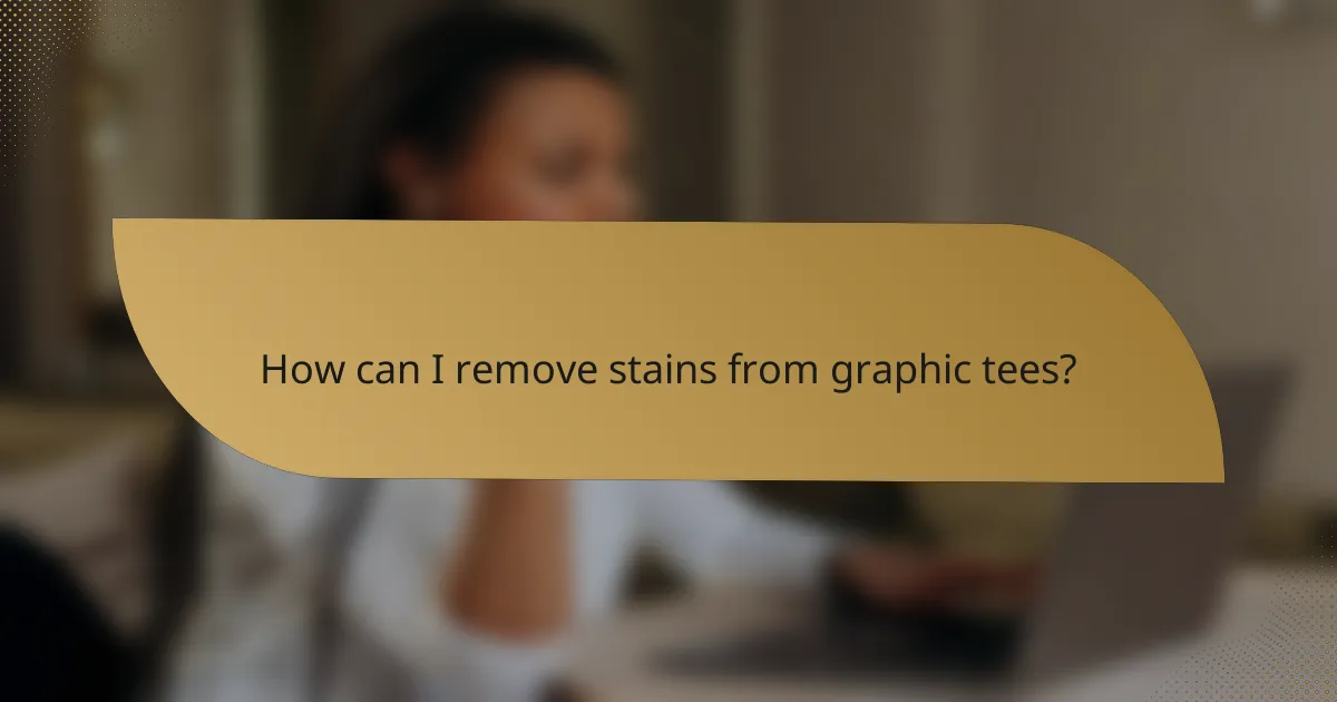 How can I remove stains from graphic tees?