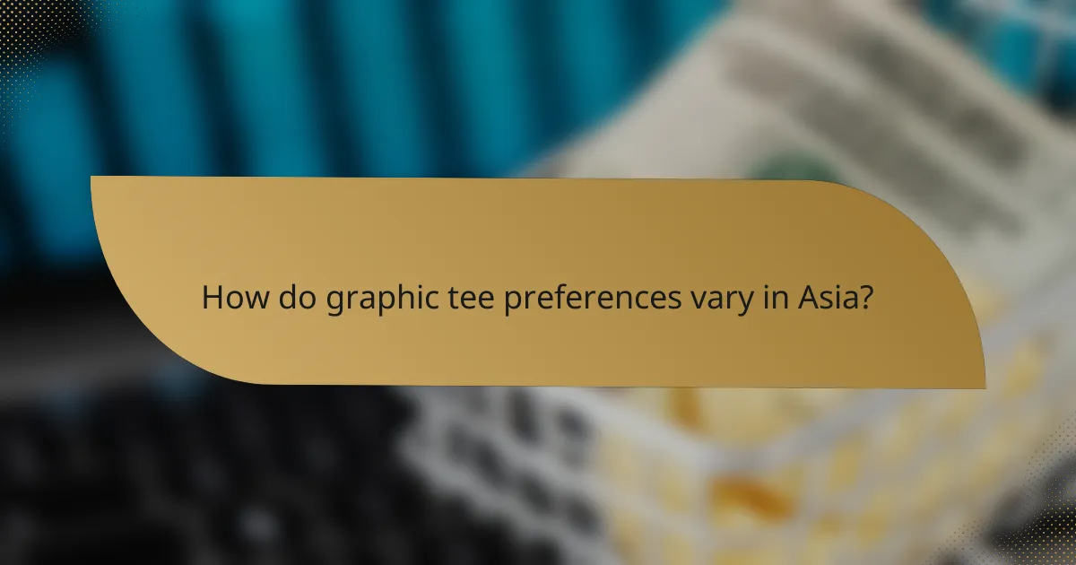 How do graphic tee preferences vary in Asia?