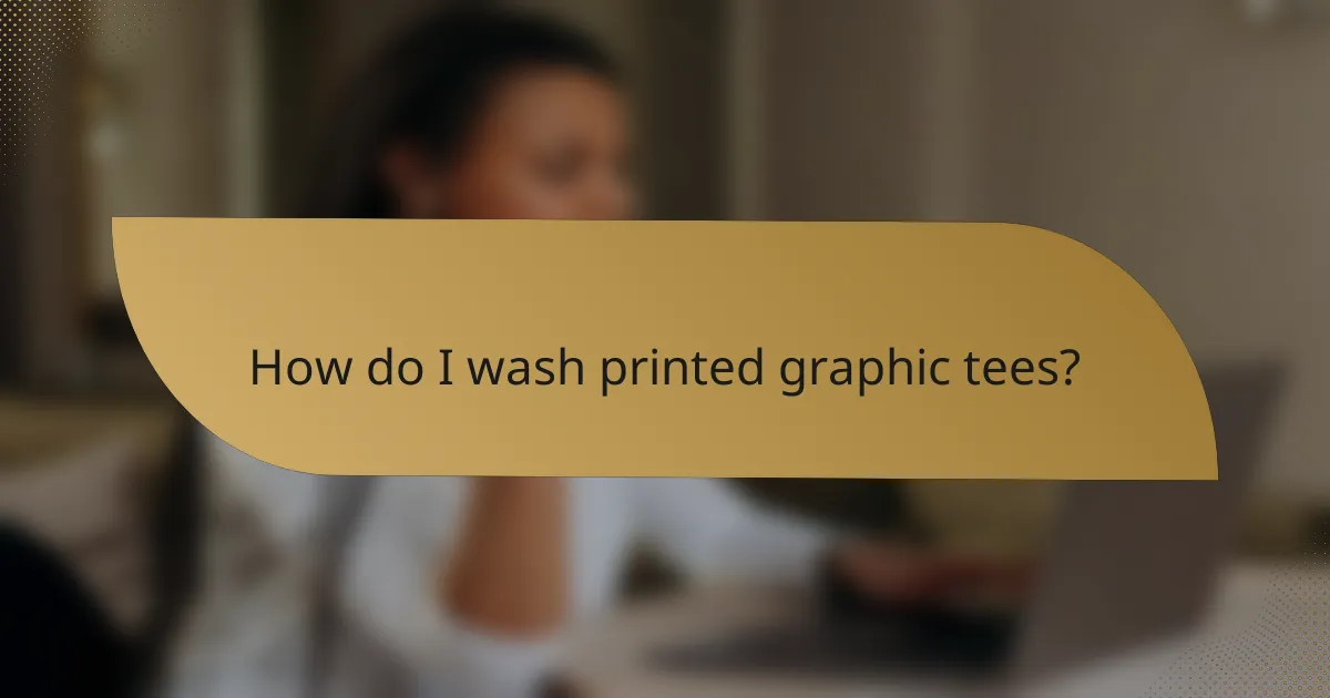 How do I wash printed graphic tees?