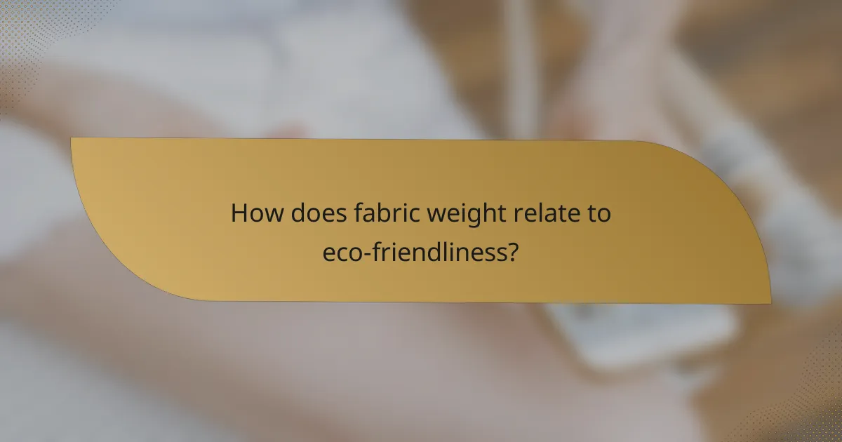 How does fabric weight relate to eco-friendliness?