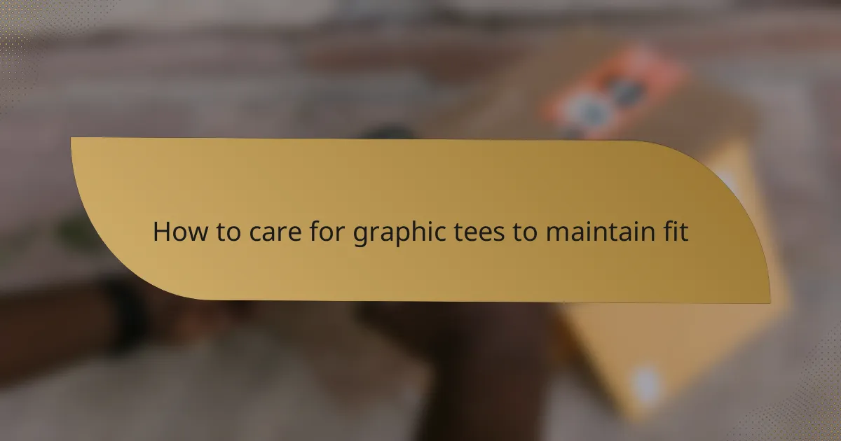 How to care for graphic tees to maintain fit