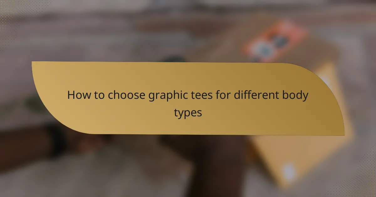 How to choose graphic tees for different body types