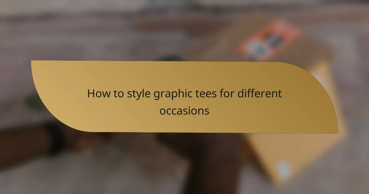 How to style graphic tees for different occasions