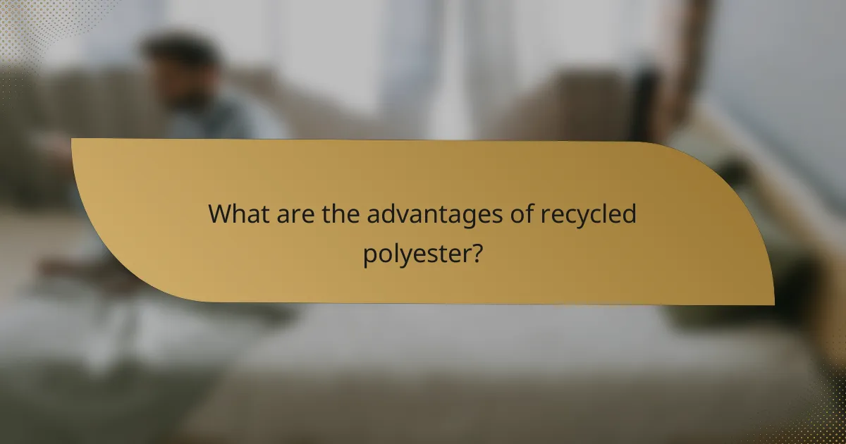 What are the advantages of recycled polyester?
