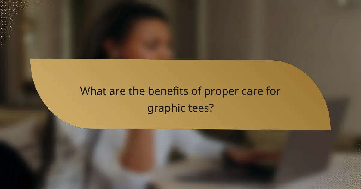 What are the benefits of proper care for graphic tees?