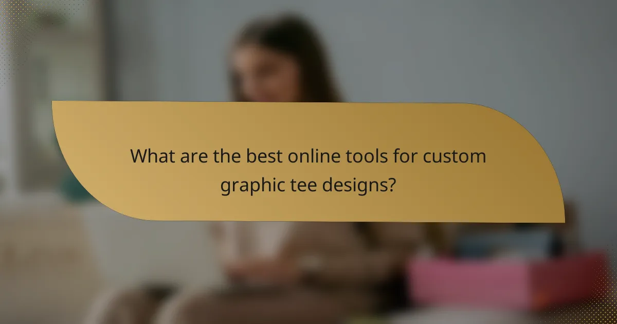 What are the best online tools for custom graphic tee designs?