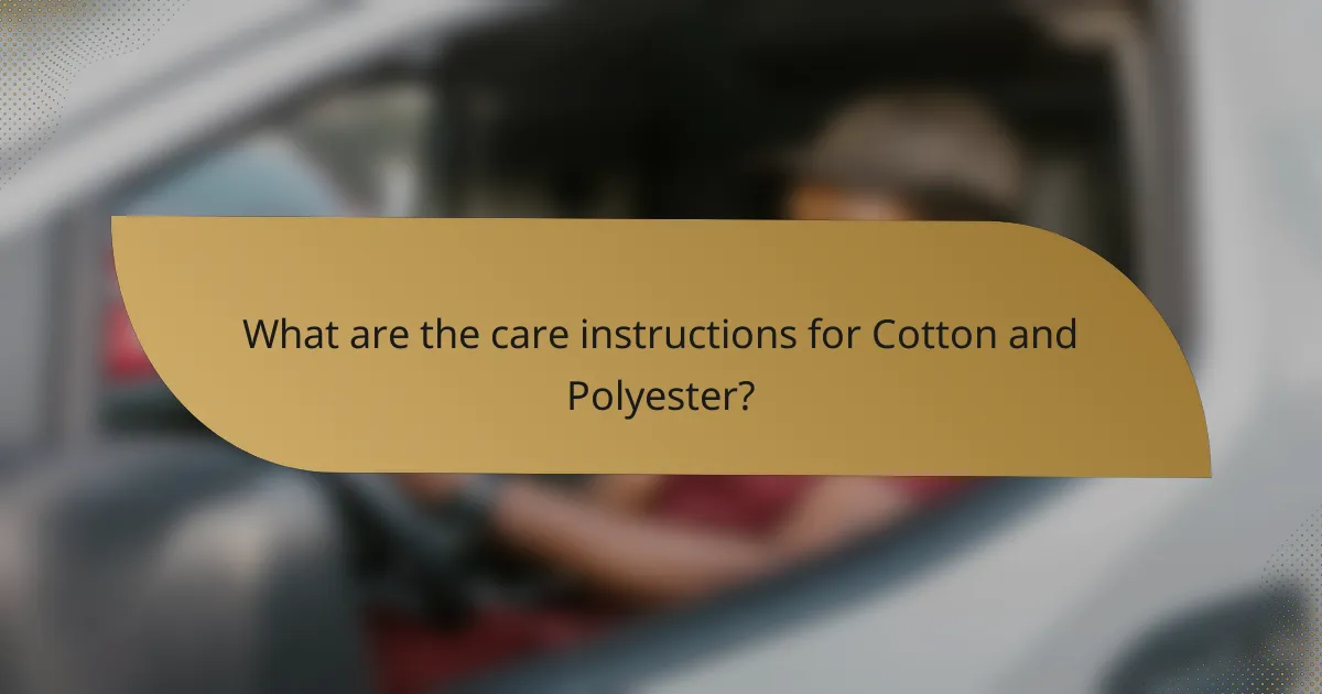 What are the care instructions for Cotton and Polyester?