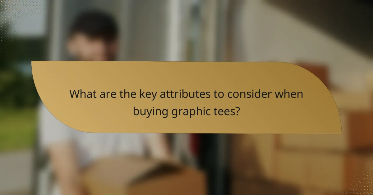 What are the key attributes to consider when buying graphic tees?