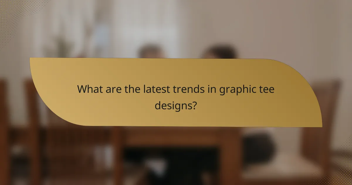 What are the latest trends in graphic tee designs?