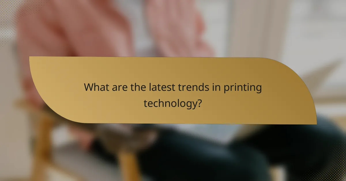 What are the latest trends in printing technology?
