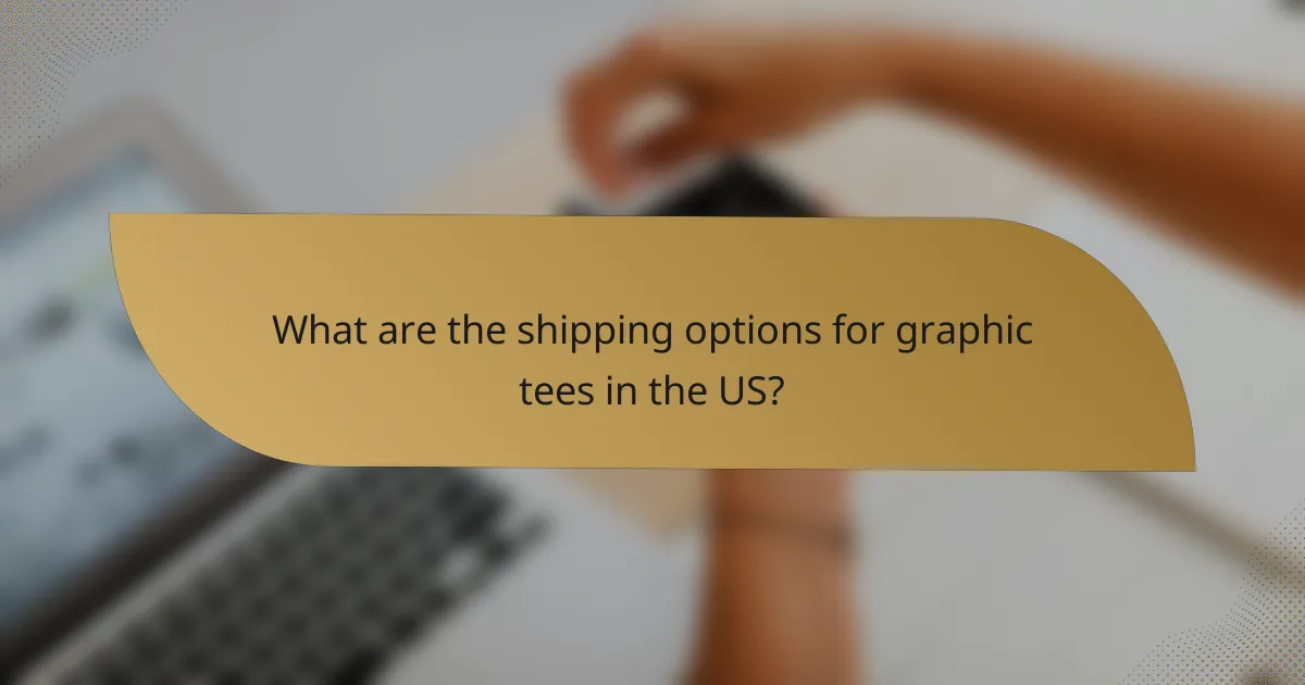 What are the shipping options for graphic tees in the US?