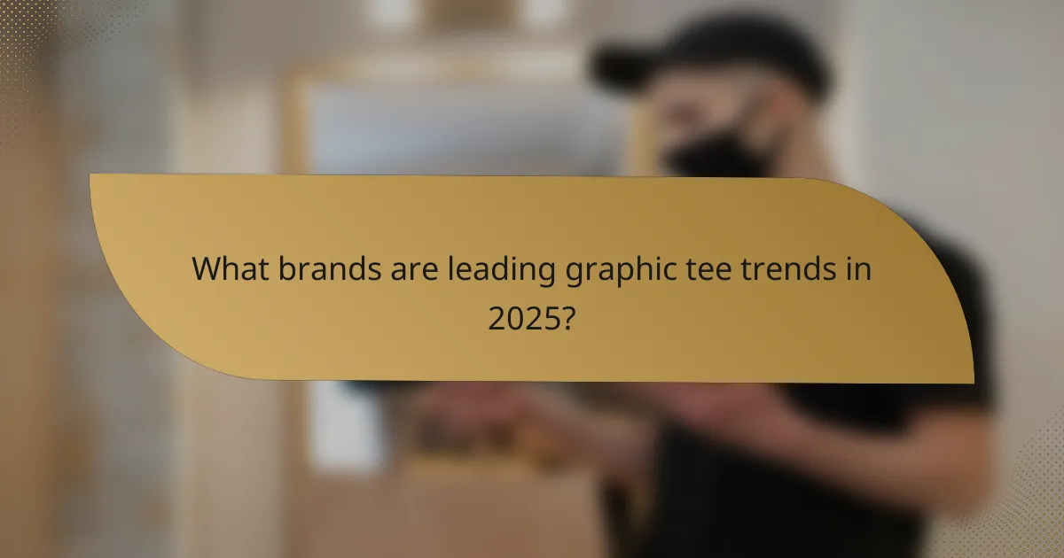 What brands are leading graphic tee trends in 2025?