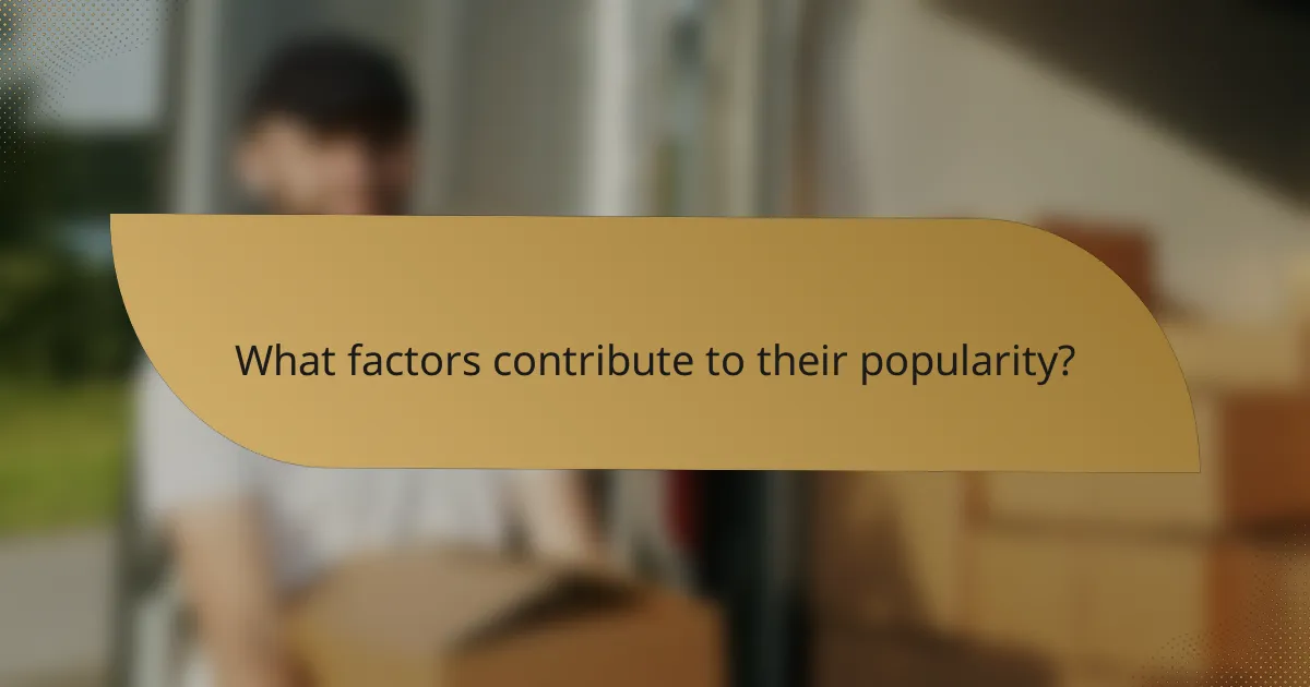 What factors contribute to their popularity?