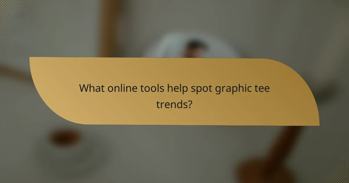 What online tools help spot graphic tee trends?