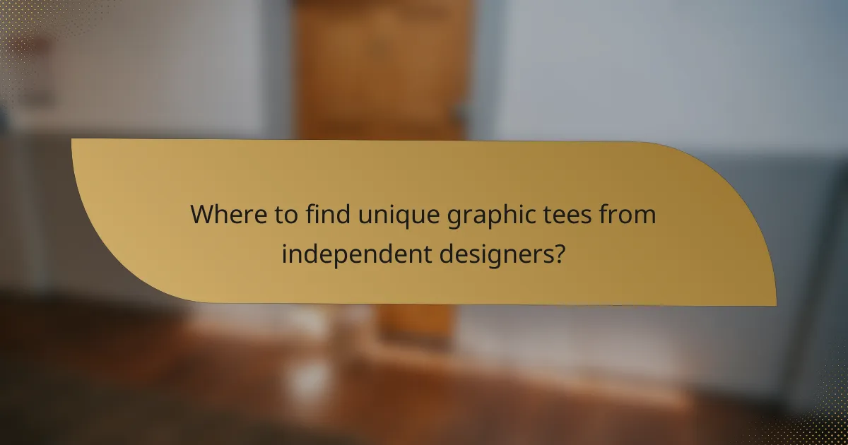 Where to find unique graphic tees from independent designers?