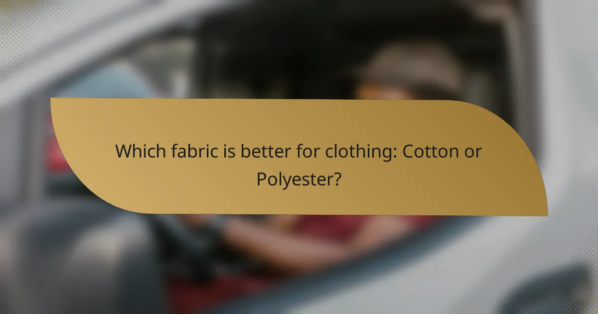 Which fabric is better for clothing: Cotton or Polyester?